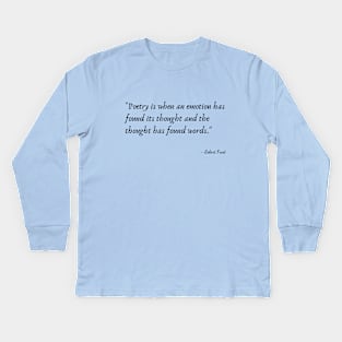 A Quote about Poetry by Robert Frost Kids Long Sleeve T-Shirt